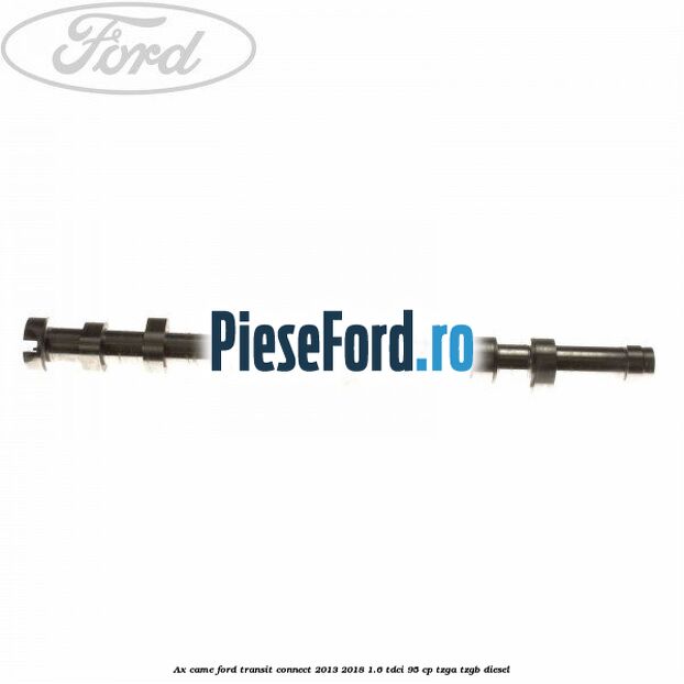 Ax came Ford Transit Connect 2013-2018 1.6 TDCi 95 cp TZGA, TZGB diesel