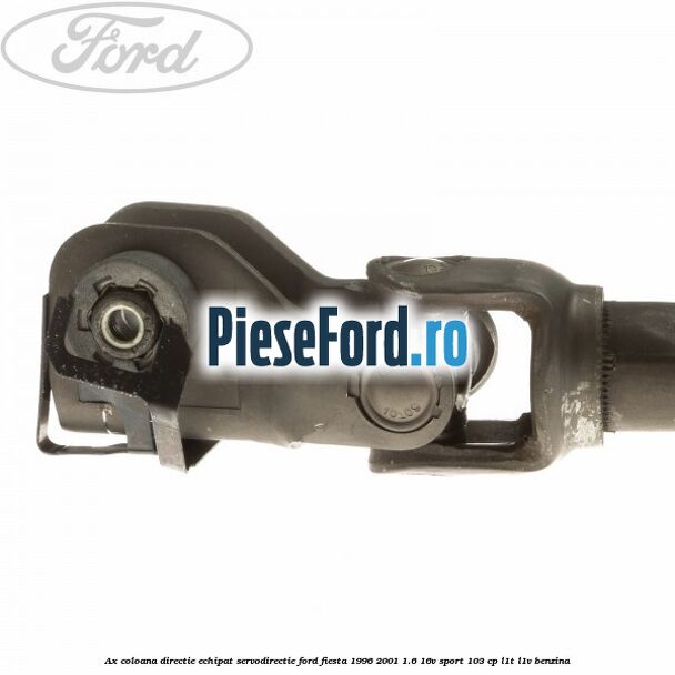 Ax coloana directie echipat servodirectie Ford Fiesta 1996-2001 1.6 16V Sport 103 cp L1T, L1V benzina