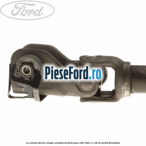 Ax coloana directie echipat servodirectie Ford Puma 1997-2003 1.4 16V 90 cp FHD, FHF benzina