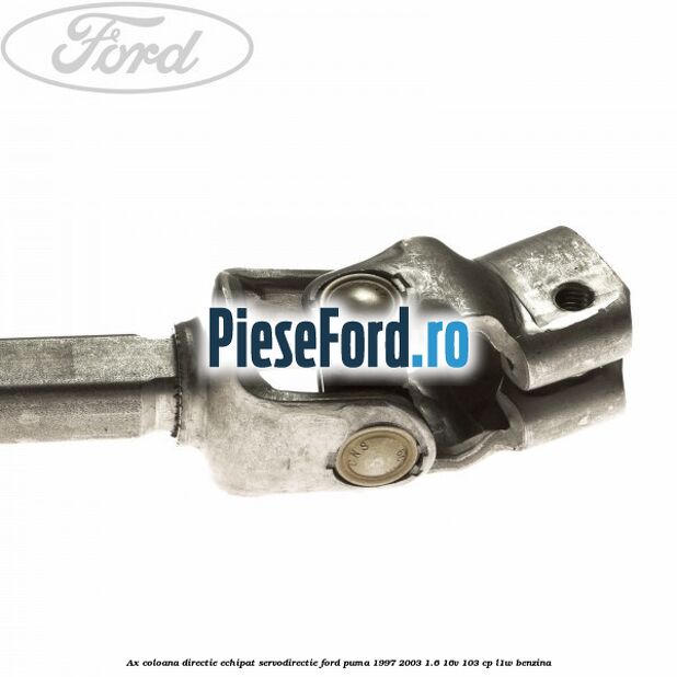 Ax coloana directie echipat servodirectie Ford Puma 1997-2003 1.6 16V 103 cp L1W benzina