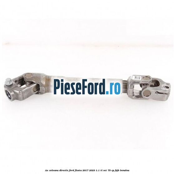 Ax coloana directie Ford Fiesta 2017-2023 1.1 Ti-VCT 75 cp FSJB benzina
