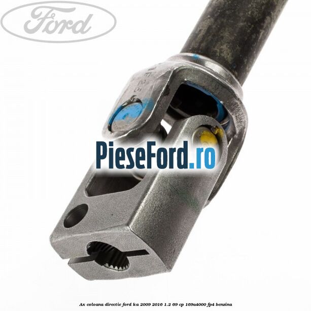 Ax coloana directie Ford Ka 2009-2016 1.2 69 cp 169A4000, FP4 benzina