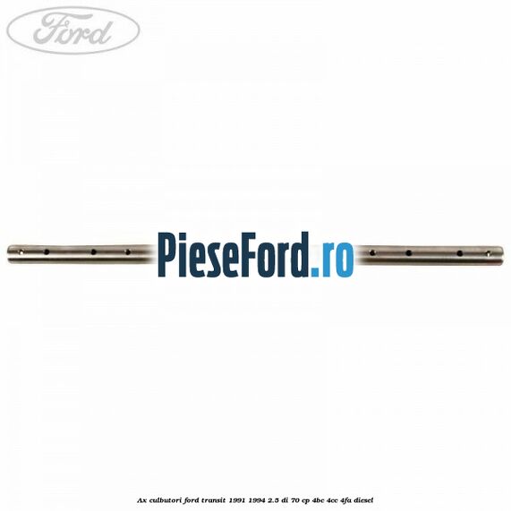 Ax culbutori Ford Transit 1991-1994 2.5 DI 70 cp Ax culbutori Ford Transit 1991-1994 2.5 DI 70 cp 4BC, 4CC, 4FA diesel