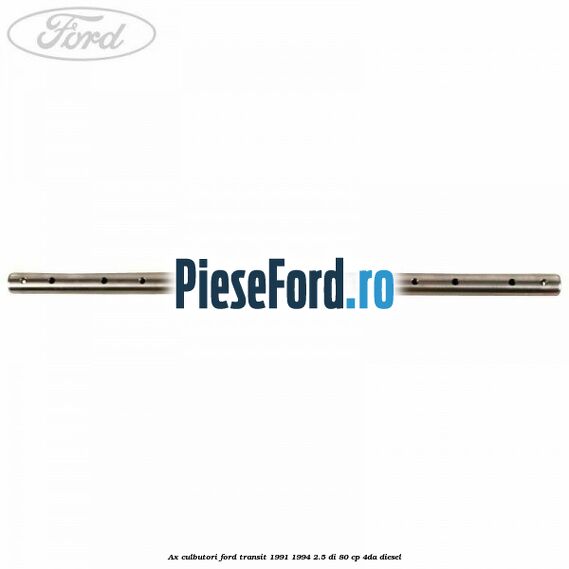 Ax culbutori Ford Transit 1991-1994 2.5 DI 80 cp 4DA diesel