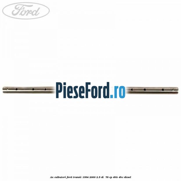 Ax culbutori Ford Transit 1994-2000 2.5 DI  76 cp 4HB, 4HC diesel
