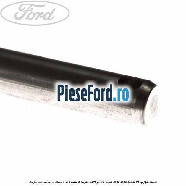 Ax furca timonerie viteza 1 si 2 cutie 5 trepte MT75 Ford Transit 2000-2006 2.4 DI 75 cp Ax furca timonerie viteza 1 si 2 cutie 5 trepte MT75 Ford Transit 2000-2006 2.4 DI 75 cp F4FA diesel