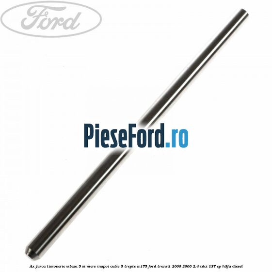 Ax furca timonerie viteza 5 si mers inapoi cutie 5 trepte MT75 Ford Transit 2000-2006 2.4 TDCi 137 cp H9FA diesel