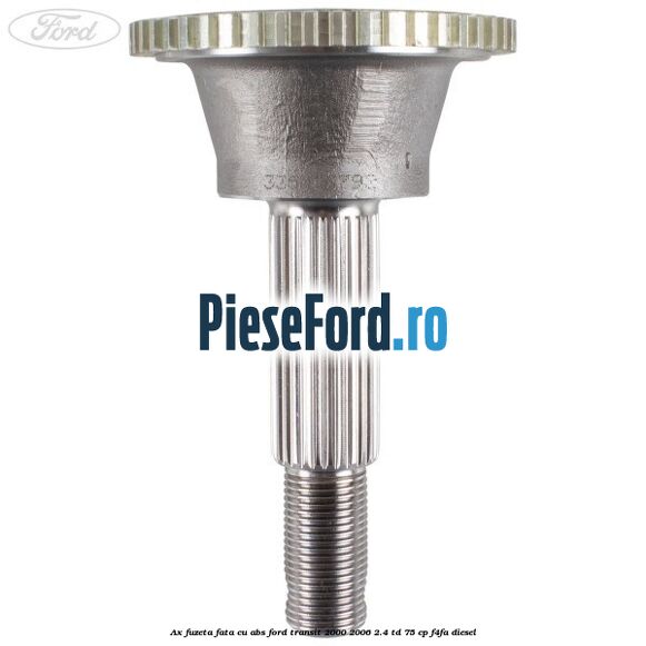 Ax fuzeta fata cu ABS Ford Transit 2000-2006 2.4 TD 75 cp F4FA diesel
