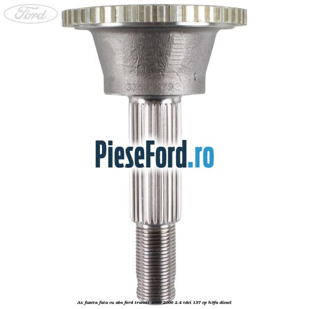 Ax fuzeta fata cu ABS Ford Transit 2000-2006 2.4 TDCi 137 cp H9FA diesel