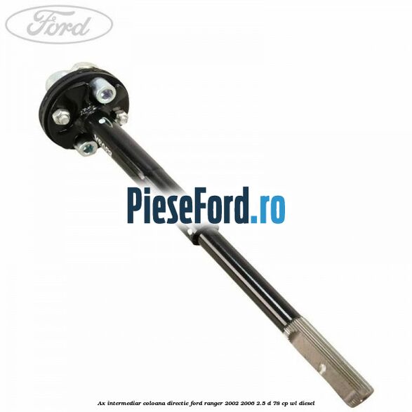 Ax intermediar coloana directie Ford Ranger 2002-2006 2.5 D 78 cp WL diesel