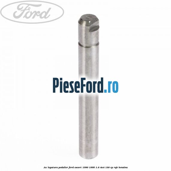 Ax legatura pedalier Ford Escort 1990-1995 1.8 4x4 130 cp Ax legatura pedalier Ford Escort 1990-1995 1.8 4x4 130 cp RQB benzina
