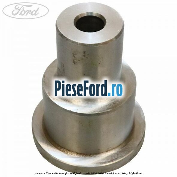 Ax mers liber cutie transfer 4WD Ford Transit 2006-2014 2.4 TDCi 4x4 140 cp H9FB diesel