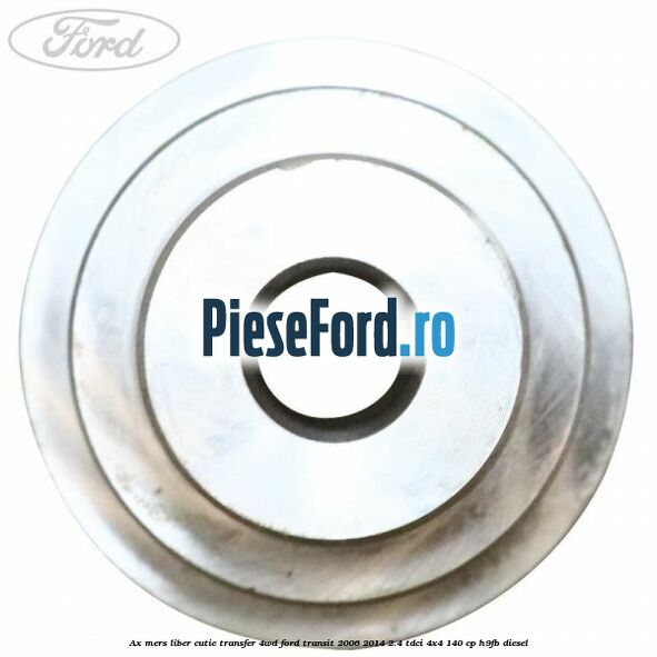 Ax mers liber cutie transfer 4WD Ford Transit 2006-2014 2.4 TDCi 4x4 140 cp H9FB diesel