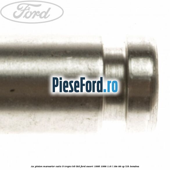 Ax pinion marsarier cutie 5 trepte B5/IB5 Ford Escort 1995-1998 1.6 i 16V 88 cp L1H benzina