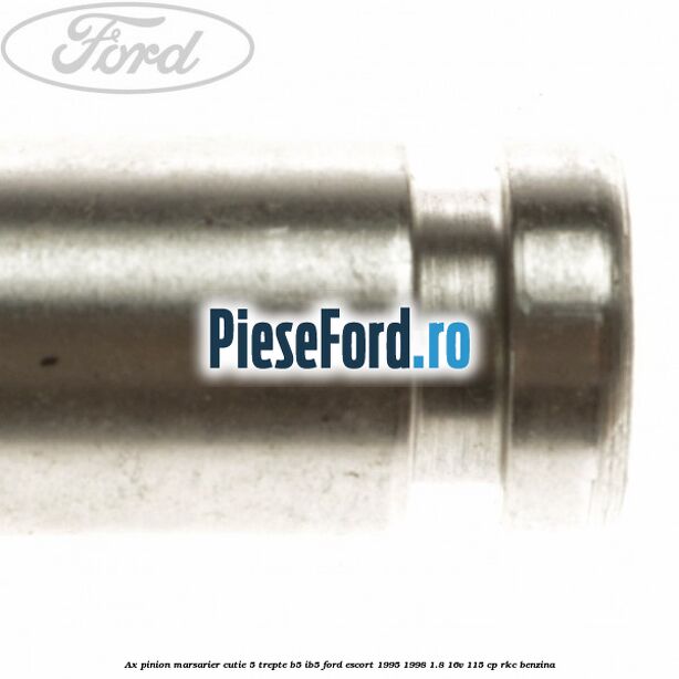 Ax pinion marsarier cutie 5 trepte B5/IB5 Ford Escort 1995-1998 1.8 16V 115 cp RKC benzina