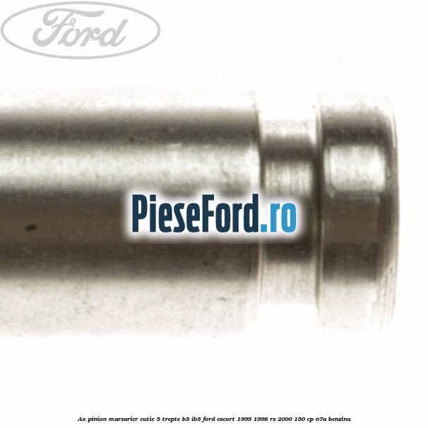 Ax pinion marsarier cutie 5 trepte B5/IB5 Ford Escort 1995-1998 RS 2000 150 cp N7A benzina