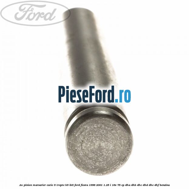 Ax pinion marsarier cutie 5 trepte B5/IB5 Ford Fiesta 1996-2001 1.25 i 16V 75 cp DHA, DHB, DHC, DHD, DHE, DHF benzina