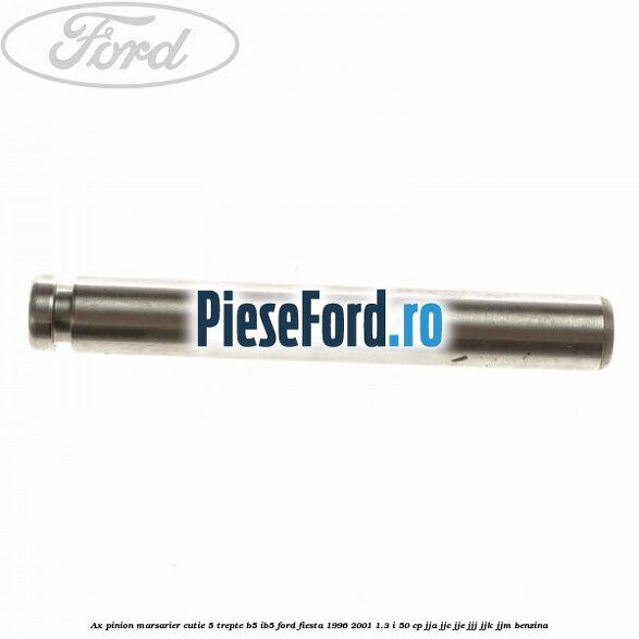 Ax pinion marsarier cutie 5 trepte B5/IB5 Ford Fiesta 1996-2001 1.3 i 50 cp JJA, JJC, JJE, JJJ, JJK, JJM benzina