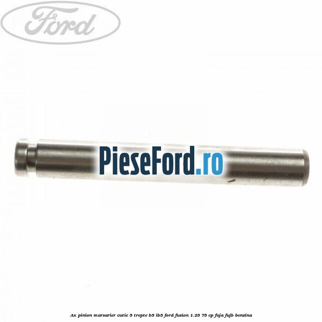 Ax pinion marsarier cutie 5 trepte B5/IB5 Ford Fusion 1.25 75 cp FUJA, FUJB benzina