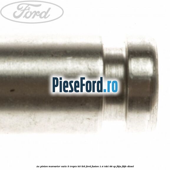 Ax pinion marsarier cutie 5 trepte B5/IB5 Ford Fusion 1.4 TDCi 68 cp F6JA, F6JB diesel