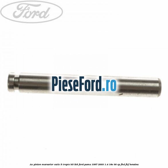 Ax pinion marsarier cutie 5 trepte B5/IB5 Ford Puma 1997-2003 1.4 16V 90 cp FHD, FHF benzina