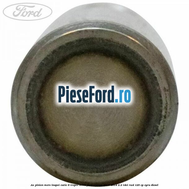 Ax pinion mers inapoi cutie 6 trepte MT82 Ford Transit 2006-2014 2.2 TDCi RWD 125 cp CYRA diesel