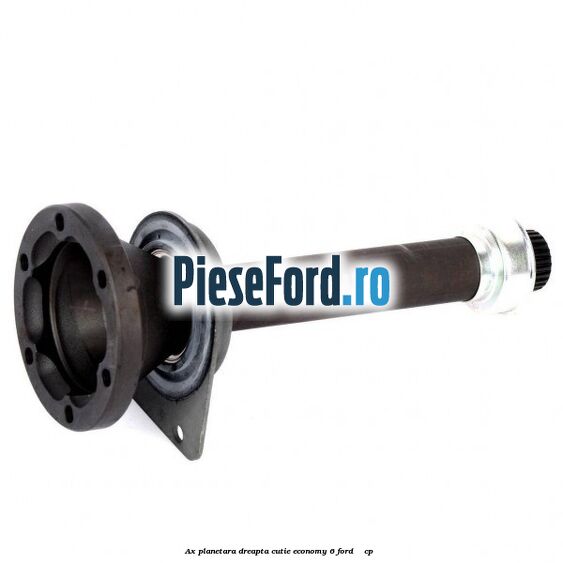 Ax planetara dreapta cutie Economy 6 Ford Galaxy 2000-2006 2.0 i 116 cp