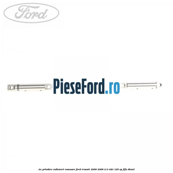Ax prindere culbutori evacuare Ford Transit 2000-2006 2.0 TDCi 125 cp FIFA diesel