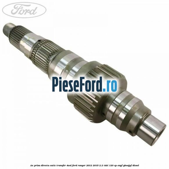 Ax priza directa cutie transfer 4WD Ford Ranger 2012-2015 2.2 TDCi 120 cp ENPF, GBVAJPF diesel
