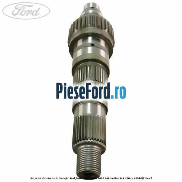 Ax priza directa cutie transfer 4WD Ford Ranger 2019-2022 2.0 EcoBlue 4x4 130 cp T20DD0J diesel