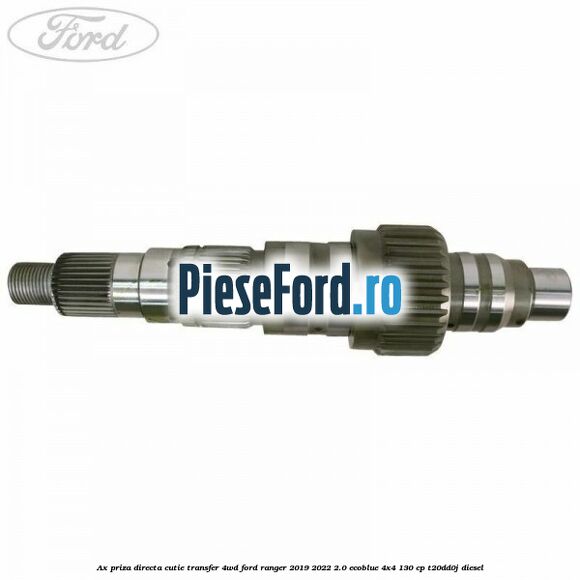 Ax priza directa cutie transfer 4WD Ford Ranger 2019-2022 2.0 EcoBlue 4x4 130 cp T20DD0J diesel