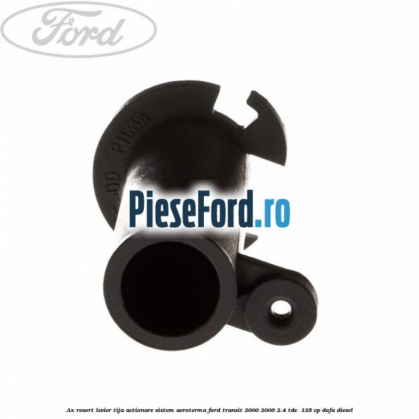 Ax resort levier tija actionare sistem aeroterma Ford Transit 2000-2006 2.4 TDE  125 cp DOFA diesel