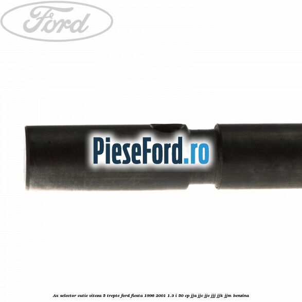 Ax selector cutie viteza 5 trepte Ford Fiesta 1996-2001 1.3 i 50 cp JJA, JJC, JJE, JJJ, JJK, JJM benzina
