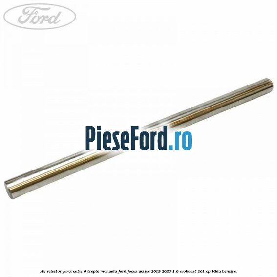 Ax selector furci cutie 6 trepte manuala Ford Focus Active 2019-2023 1.0 EcoBoost 101 cp Ax selector furci cutie 6 trepte manuala Ford Focus Active 2019-2023 1.0 EcoBoost 101 cp B3DA benzina