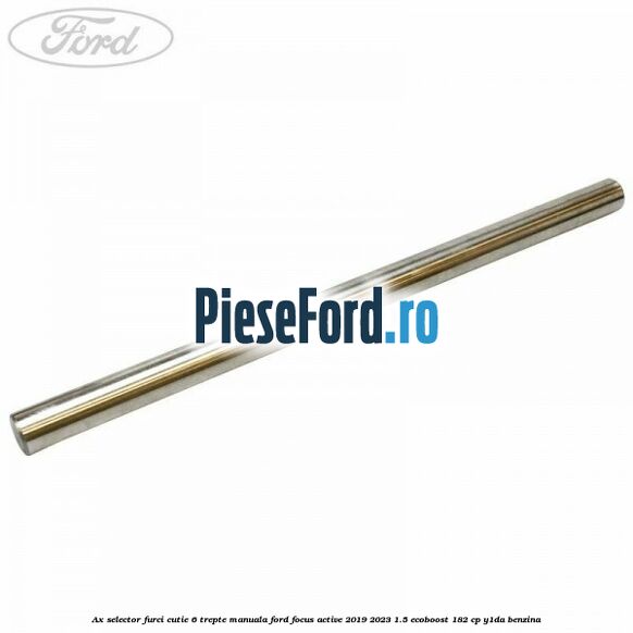 Ax selector furci cutie 6 trepte manuala Ford Focus Active 2019-2023 1.5 EcoBoost 182 cp Y1DA benzina