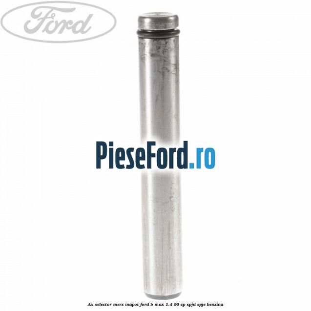 Ax selector mers inapoi Ford B-Max 1.4 90 cp SPJD, SPJE benzina