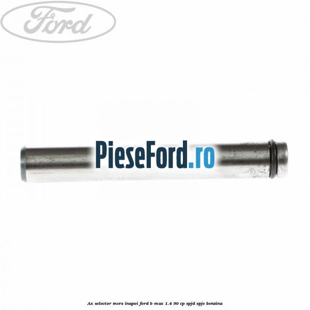 Ax selector mers inapoi Ford B-Max 1.4 90 cp SPJD, SPJE benzina