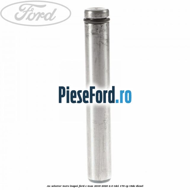 Ax selector mers inapoi Ford C-Max 2016-2020 2.0 TDCi 170 cp T8DE diesel