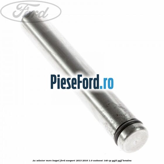 Ax selector mers inapoi Ford EcoSport 2013-2018 1.0 EcoBoost 140 cp Ax selector mers inapoi Ford EcoSport 2013-2018 1.0 EcoBoost 140 cp YYJD, YYJF benzina