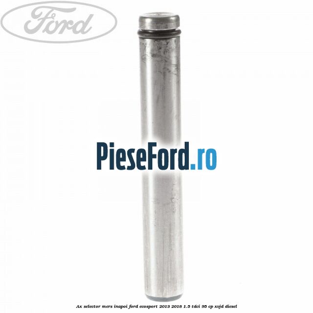 Ax selector mers inapoi Ford EcoSport 2013-2018 1.5 TDCi 95 cp Ax selector mers inapoi Ford EcoSport 2013-2018 1.5 TDCi 95 cp XVJD diesel
