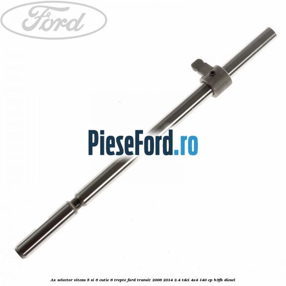 Ax selector viteza 5 si 6 cutie 6 trepte Ford Transit 2006-2014 2.4 TDCi 4x4 140 cp H9FB diesel