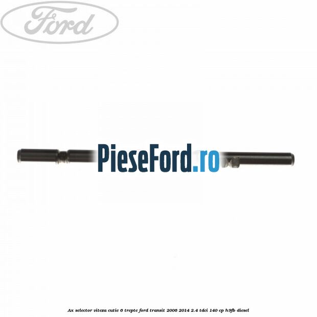 Ax selector viteza cutie 6 trepte Ford Transit 2006-2014 2.4 TDCi 140 cp H9FB diesel