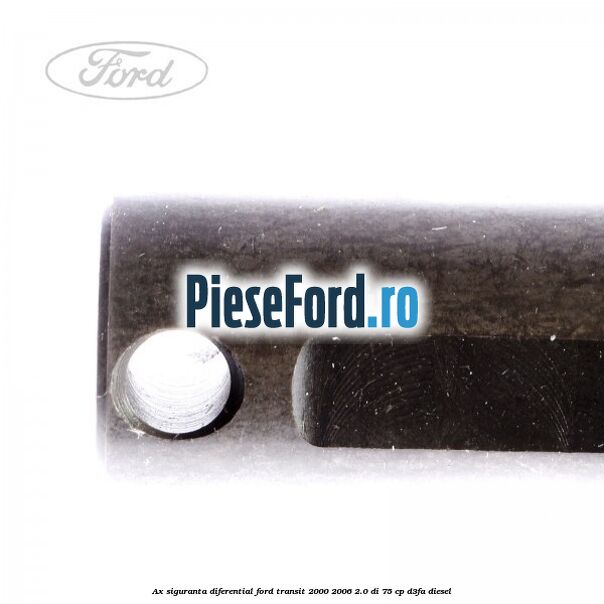Ax siguranta diferential Ford Transit 2000-2006 2.0 DI 75 cp D3FA diesel