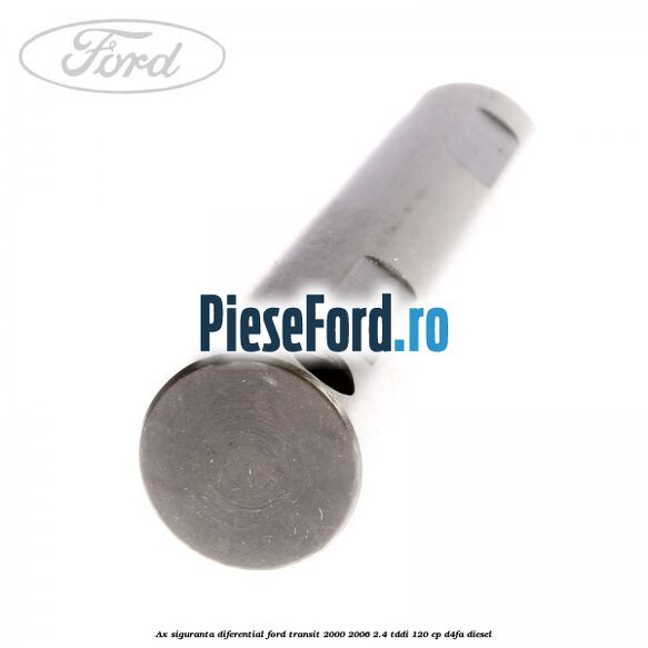 Ax siguranta diferential Ford Transit 2000-2006 2.4 TDdi 120 cp D4FA diesel