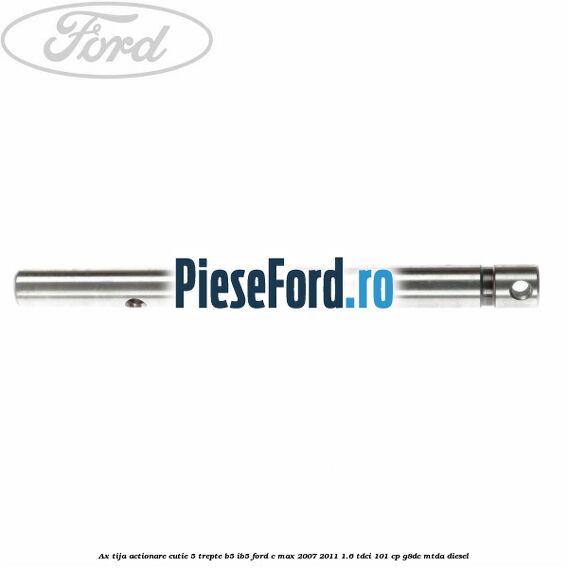 Ax tija actionare cutie 5 trepte B5/IB5 Ford C-Max 2007-2011 1.6 TDCi 101 cp G8DC, MTDA diesel