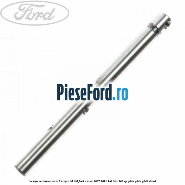 Ax tija actionare cutie 5 trepte B5/IB5 Ford C-Max 2007-2011 1.6 TDCi 109 cp G8DA, G8DB, G8DD diesel