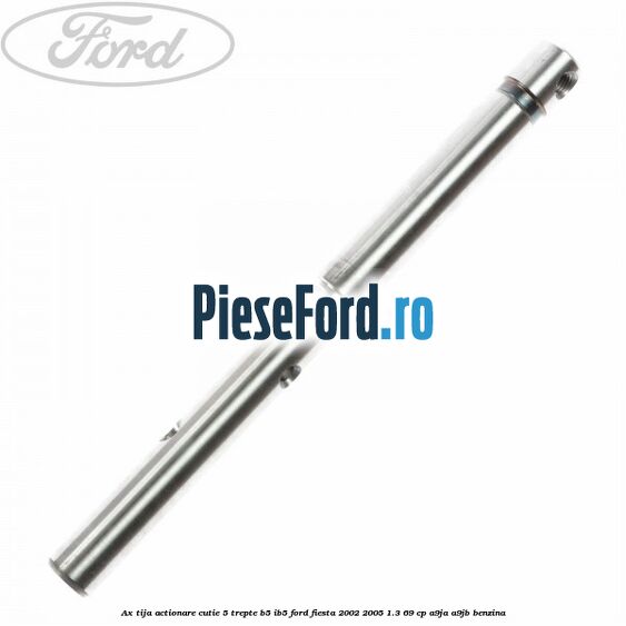 Ax tija actionare cutie 5 trepte B5/IB5 Ford Fiesta 2002-2005 1.3 69 cp A9JA, A9JB benzina