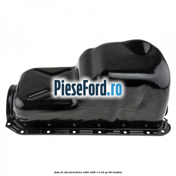 Baie de ulei Ford Fiesta 1989-1996 1.0 45 cp Baie de ulei Ford Fiesta 1989-1996 1.0 45 cp TLB benzina