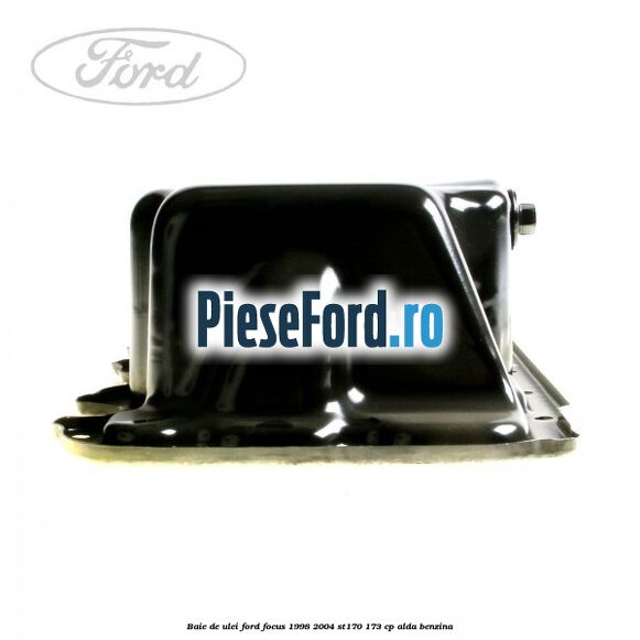 Baie de ulei Ford Focus 1998-2004 ST170 173 cp ALDA benzina