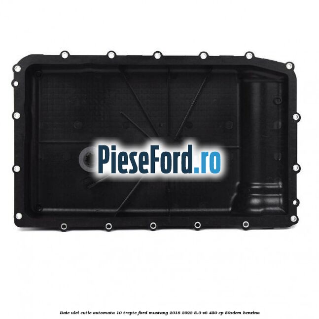 Baie ulei cutie automata 10 trepte Ford Mustang 2018-2022 5.0 V8 450 cp 50SDEM benzina